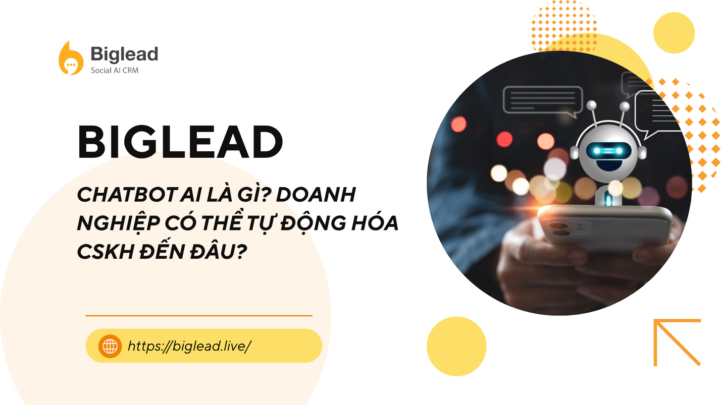 CHATBOT AI LÀ GÌ? DOANH NGHIỆP CÓ THỂ TỰ ĐỘNG HÓA CSKH ĐẾN ĐÂU?