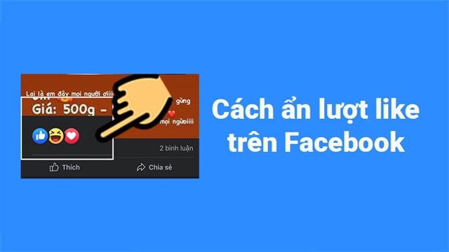 Cách Ẩn Like Trên Facebook Đơn Giản, Hiệu Quả Và An Toàn Nhất 2026