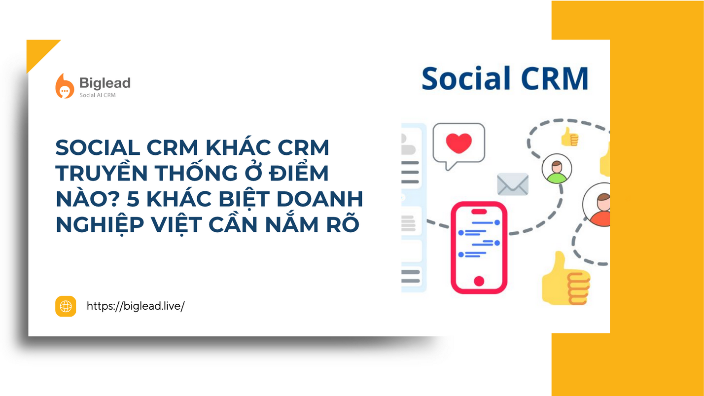 Social CRM khác CRM truyền thống ở điểm nào? 5 khác biệt doanh nghiệp Việt cần nắm rõ